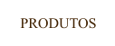 PRODUTOS