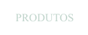 PRODUTOS